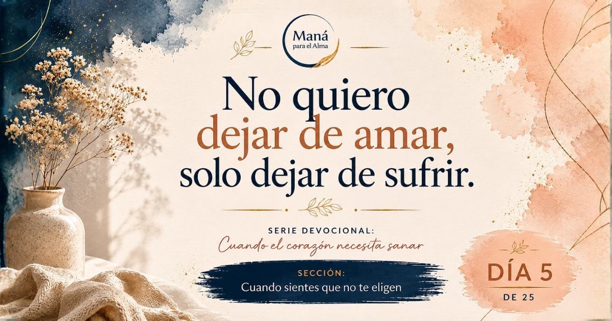 No quiero dejar de amar, solo dejar de sufrir | Día 5 — Cuando el corazón necesita sanar