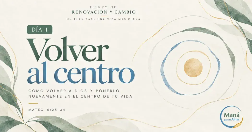Cómo volver a Dios y ponerlo en el centro de tu vida